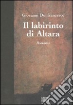 Il labirinto di Altara libro