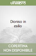 Dioniso in esilio libro