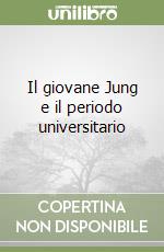 Il giovane Jung e il periodo universitario libro