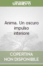 Anima. Un oscuro impulso interiore
