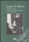Jung e la clinica. Teoria e prassi nella psicologia analitica libro di Romano A. (cur.)