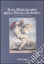 Zani mercenario della piazza europea. Giornate internazionali di studio (Bergamo, 27-28 settembre 2002)