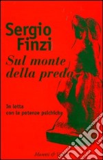 Sul monte della preda. In lotta con le potenze psichiche libro