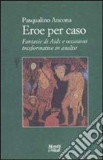 Eroe per caso. Fantasie di Aids e occasioni trasformative in analisi