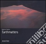 Earthmatters. Catalogo della mostra (Catania, 24 settembre-24 ottobre 2004). Ediz. italiana, inglese, tedesca