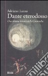 Dante eterodosso. Una diversa lettura della Commedia libro di Lanza Adriano