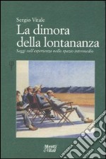 La dimora della lontananza. Saggi sull'esperienza nello spazio intermedio libro