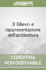 Il Rilievo e rappresentazione dell'architettura libro