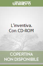 L'inventiva. Con CD-ROM libro