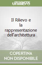 Il Rilievo e la rappresentazione dell'architettura