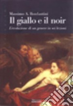 Il giallo e il noir. L'evoluzione di un genere in sei lezioni libro