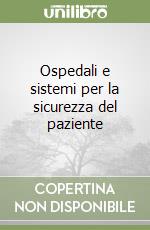 Ospedali e sistemi per la sicurezza del paziente