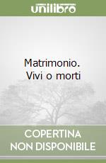 Matrimonio. Vivi o morti libro