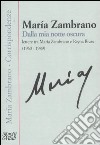 Dalla mia notte oscura. Lettere tra Maria Zambrano e Reyna Rivas (1960-1989) libro