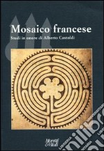 Mosaico francese. Studi in onore di Alberto Castoldi libro