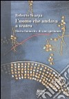 L'Uomo che andava a teatro. Storia fantastica di uno spettatore libro di Scarpa Roberto