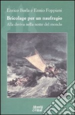 Bricolage per un naufragio. Alla deriva nella notte del mondo libro