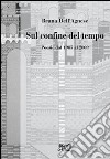 Sul confine del tempo. Poesia dal 1985 al 2009 libro di Dell'Agnese Bruna