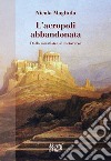 L'acropoli abbandonata. Dalla metafisica al metaverso libro