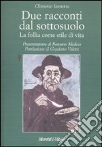 Due racconti dal sottosuolo. La follia come stile di vita libro