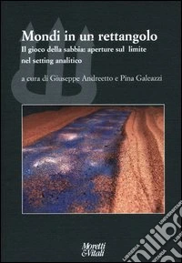 Mondi in un rettangolo. Il gioco della sabbia: aperture sul limite nel setting analitico