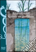 Epifanie del quotidiano. Veli e bagliori nella poesia italiana contemporanea libro