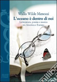 L'oceano è dentro di noi. Letteratura, poesia e musica tra America e Europa libro