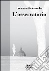 L'osservatorio libro di Dalessandro Francesco