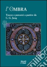 L'ombra (2014). Vol. 4: Tracce e percorsi a partire da C. G. Jung libro