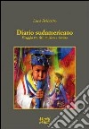 Diario sudamericano. Viaggio tra riti, musica e natura libro di Belcastro Luca