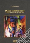 Diario sudamericano. Viaje entre ritos, música y naturaleza libro di Belcastro Luca