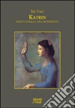 Katrin. Saluti dalla casa di nessuno libro