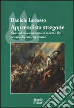 Apprendista stregone. Note sul rovesciamento di mezzi e fini nel mondo contemporaneo