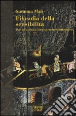 Filosofia della sensibilità. Per un'estetica come pensiero mitologico libro