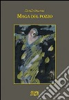 Maga del pozzo libro di Bramati Danilo