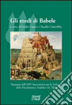 Gli eredi di Babele. Rassegna dell'ASPI Associazione per lo Sviluppo dello Psicodramma Analitico libro