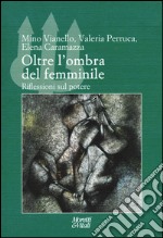 Oltre l'ombra del femminile. Riflessioni sul potere libro