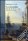 La nostalgia. Quando dunque si è a casa? Ulisse, Enea, Arendt libro di Cassin Barbara