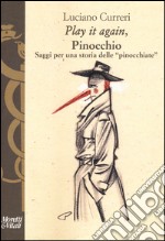 «Play it again», Pinocchio. Saggi per una storia delle «pinocchiate»  libro