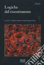 Logiche del risentimento libro