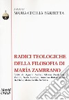 Radici teologiche della filosofia di María Zambrano libro