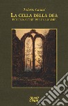 La cella della dea. Piccolo altare per una madre libro di Caracci Roberto