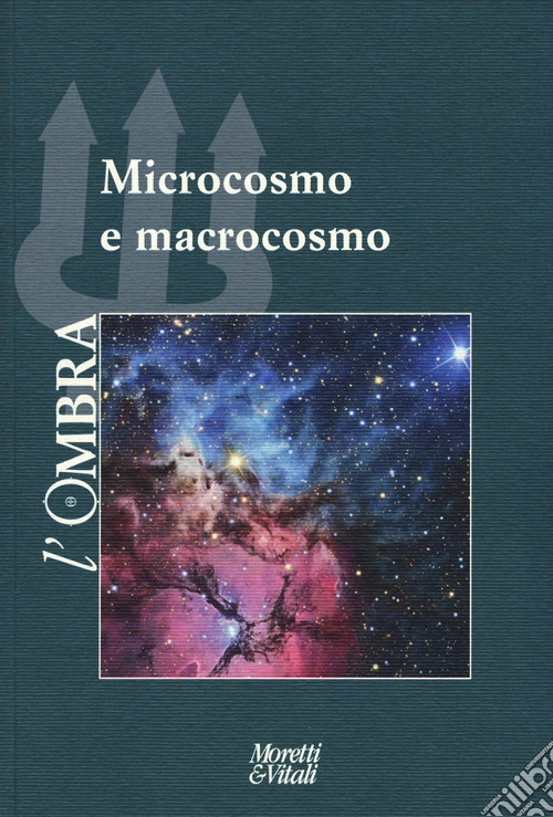 L'ombra (2017). Vol. 10: Microcosmo e macrocosmo