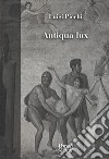 Antiqua lux libro di Picchi Luigi