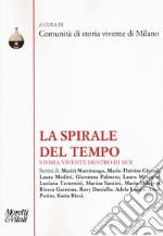 La spirale del tempo. Storia vivente dentro di noi libro