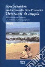 Orizzonti di coppia. Individuarsi con il partner. Un percorso analitico junghiano libro