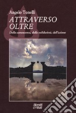 Attraverso oltre. Della conoscenza, della solidarietà, dell'azione libro