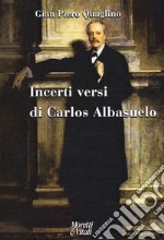 Incerti versi di Carlos Albasuelo libro