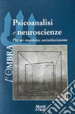 L'ombra. Vol. 13: Psicoanalisi e neuroscienze. Per un manifesto antiriduzionista libro