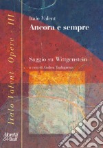 Ancora e sempre. Saggio su Wittgenstein libro